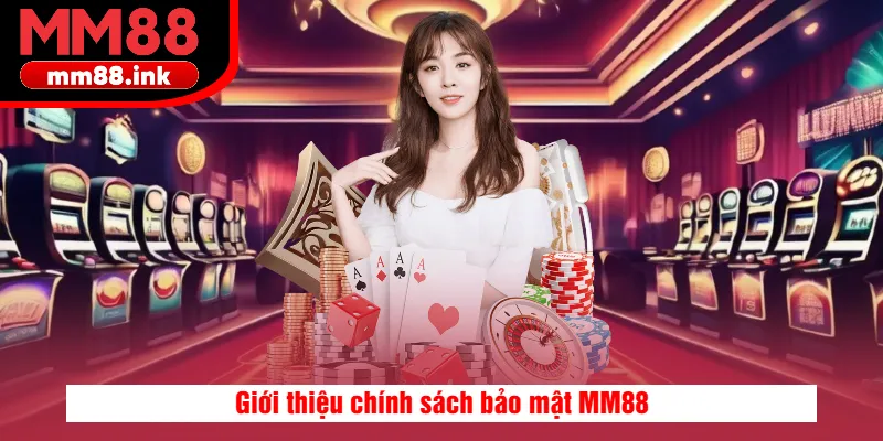 Giới thiệu chính sách bảo mật MM88