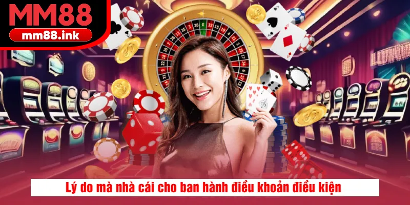 Lý do mà nhà cái cho ban hành điều khoản điều kiện 