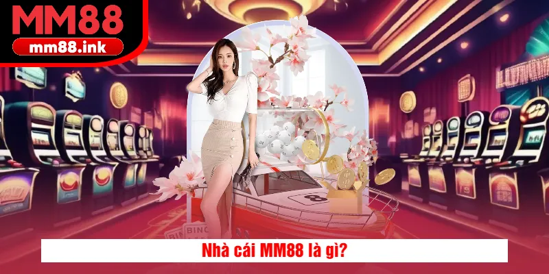 Nhà cái MM88 là gì?