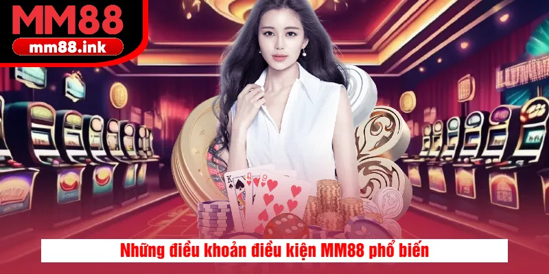Những điều khoản điều kiện MM88 phổ biến