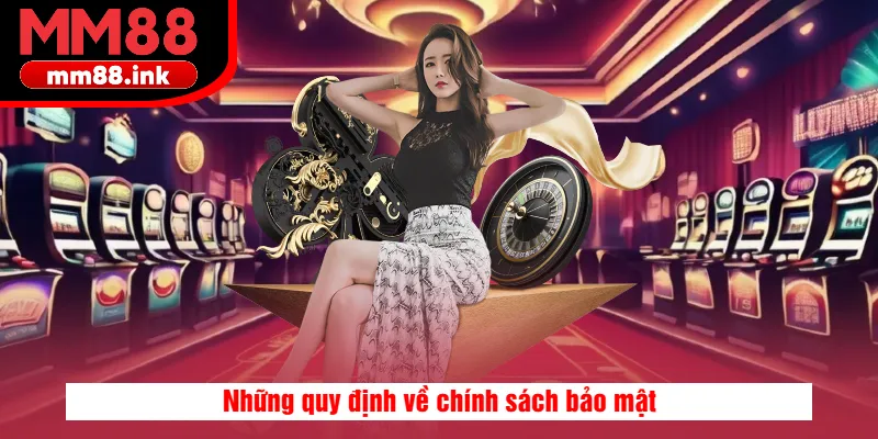 Những quy định về chính sách bảo mật