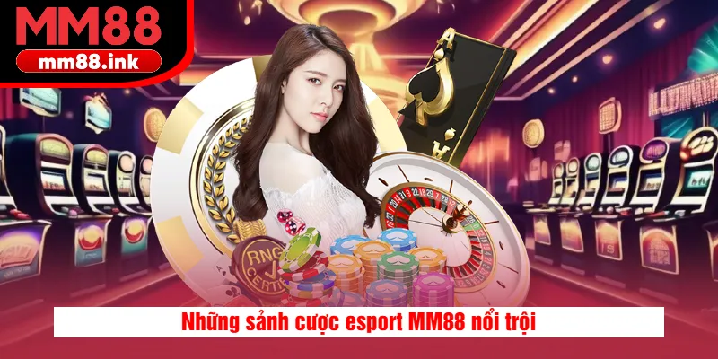 Top những game có tại esport MM88
