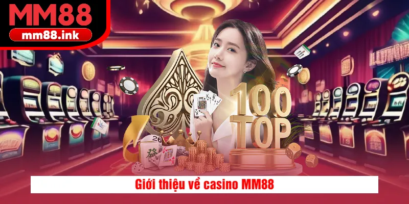 Những ưu điểm nổi bật chỉ có tại sảnh casino MM88
