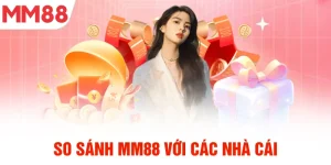 So sánh mm88 với các nhà cái khác