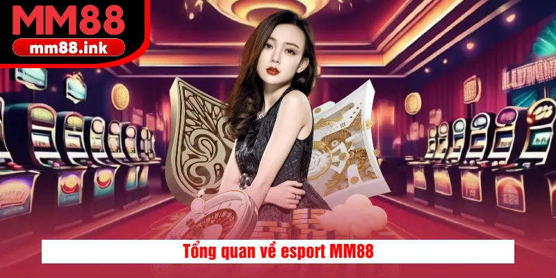 Tổng quan về esport MM88