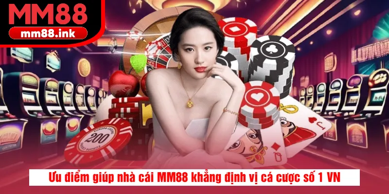 Ưu điểm giúp nhà cái MM88 khẳng định cá cược số 1