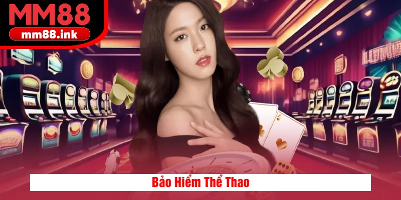 Bảo hiểm thể thao MM88