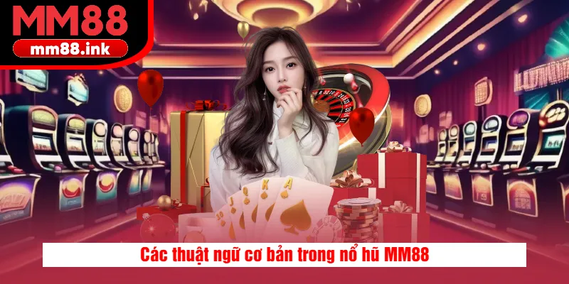 Thuật ngữ trong nổ hũ mm88